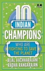 Image for 10 Indian Champions Who Are Fighting to Save the Planet (The 10s series)