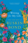 Image for Writing for My Life (Digitally Signed Copy) : The Very Best of Ruskin Bond