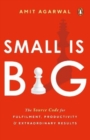 Image for Small Is Big : The Source Code for Fulfillment, Productivity, and Extraordinary Results