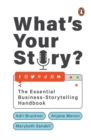Image for What&#39;s Your Story? : The Essential Business-Storytelling Handbook