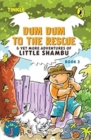 Image for Dum Dum to the Rescue &amp; Yet More Adventures of Little Shambu