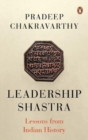 Image for Leadership shastras  : lessons from Indian history