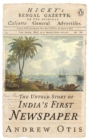Image for Hicky&#39;s Bengal Gazette : The Untold Story of India&#39;s First Newspaper
