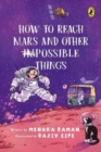 Image for How to Reach Mars and Other (Im)possible Things