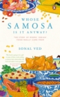 Image for Whose Samosa is it Anyway? : The Story of Where &#39;Indian&#39; Food Really Came From