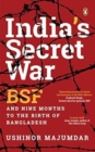 Image for India&#39;s Secret War : BSF and Nine Months to the Birth of Bangladesh