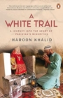 Image for A White Trail : A Journey Into the Heart of Pakistan&#39;s Religious Minorities