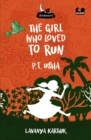 Image for The Girl Who Loved to Run : PT Usha