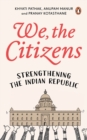 Image for We, the Citizens : Strengthening The Indian Republic