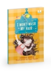 Image for I Wont Wash My Hair : A funny story about a young girl who refuses to wash her hair