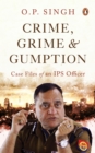 Image for Crime, Grime and Gumption : Case Files of an IPS Officer