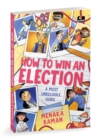 Image for How to Win an Election (A Most Unreliable Guide) | A humorous story about two best friends navigating school elections