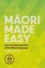 Image for Maori Made Easy : For Everyday Learners of the Maori Language