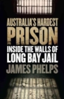 Image for Australia&#39;s Hardest Prison: Inside the Walls of Long Bay Jail