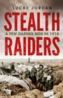 Image for Stealth Raiders: A Few Daring Men in 1918