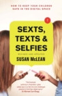Image for Sexts, Texts and Selfies