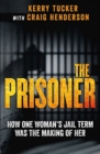 Image for The Prisoner : How One Woman&#39;s Jail Term Was The Making Of Her