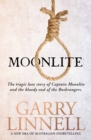 Image for Moonlite : The Tragic Love Story of Captain Moonlite and the Bloody End of the Bushrangers