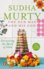 Image for The Old Man And His God : Discovering the Spirit of India