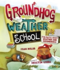 Image for Groundhog Weather School : Fun Facts About Weather and Groundhogs