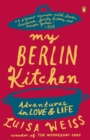 Image for My Berlin kitchen  : adventures in love and life