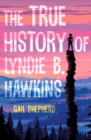 Image for The True History of Lyndie B. Hawkins