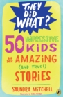 Image for 50 impressive kids and their amazing (and true!) stories