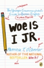 Image for Woe is I Jr  : the younger grammarphobe&#39;s guide to better English in plain English