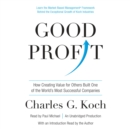 Image for Good Profit: How Creating Value for Others Built One of the World&#39;s Most Successful Companies