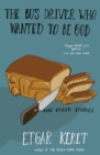 Image for Bus Driver Who Wanted To Be God &amp; Other Stories