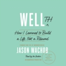 Image for Wellth: How I Learned to Build a Life, Not a Resume