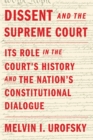 Image for Dissent and the Supreme Court: Its Role in the Court&#39;s History and the Nation&#39;s Constitutional Dialogue