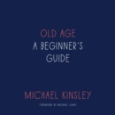 Image for Old Age: A Beginner&#39;s Guide