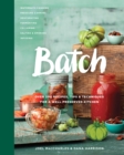 Image for Batch: Over 200 Recipes, Tips and Techniques for a Well Preserved Kitchen