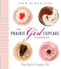 Image for Prairie Girl Cupcake Cookbook: Living Life One Cupcake at a Time