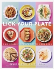 Image for Lick your plate  : a lip-smackin&#39; book for every home cook