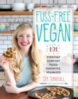 Image for Fuss-Free Vegan : 101 Everyday Comfort Food Favorites, Veganized