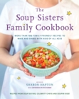 Image for Soup Sisters Family Cookbook: More than 100 Family-friendly Recipes to Make and Share with Kids of All Ages