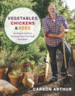 Image for Vegetables, Chickens &amp; Bees: An Honest Guide to Growing Your Own Food Anywhere