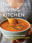 Image for Living Kitchen: Healing Recipes to Support Your Body During Cancer Treatment and Recovery