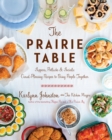 Image for Prairie Table: Suppers, Potlucks &amp; Socials: Crowd-pleasing Recipes to Bring People Together