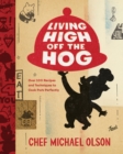 Image for Living High Off the Hog: Over 100 Recipes and Techniques to Cook Pork Perfectly