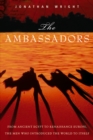 Image for The Ambassadors : From Ancient Greece to Renaissance Europe, the Men Who Introduced the World to Itself