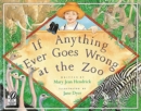 Image for If Anything Ever Goes Wrong at the Zoo