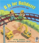 Image for B Is for Bulldozer : A Construction ABC