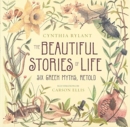 Image for The Beautiful Stories of Life : Six Greeks Myths, Retold