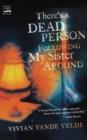 Image for There&#39;s a Dead Person Following My Sister Around