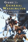 Image for Guns for General Washington : A Story of the American Revolution