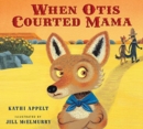 Image for When Otis Courted Mama