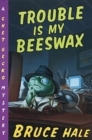 Image for Trouble Is My Beeswax : A Chet Gecko Mystery